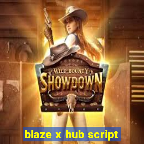 blaze x hub script